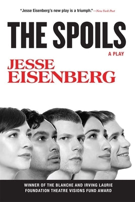 The Spoils: A Play by Eisenberg, Jesse