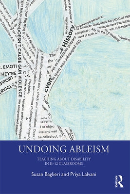 Undoing Ableism: Teaching About Disability in K-12 Classrooms by Baglieri, Susan