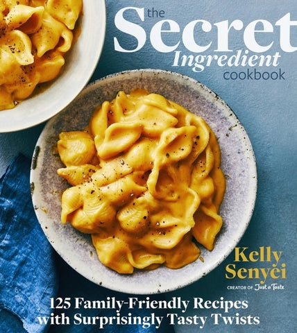 The Secret Ingredient Cookbook: 125 Family-Friendly Recipes with Surprisingly Tasty Twists by Senyei, Kelly