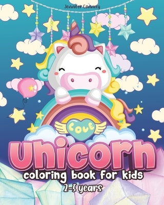 Unicorn Coloring Book for Kids Ages 2-5: For Girls, Boys, Kids. Kindergarten and Preschool by Connely, Jennifer