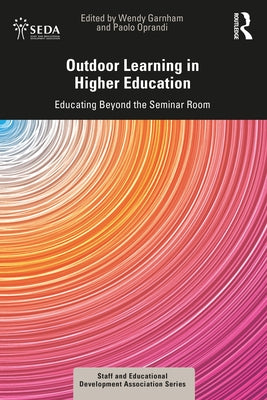 Outdoor Learning in Higher Education: Educating Beyond the Seminar Room by Garnham, Wendy