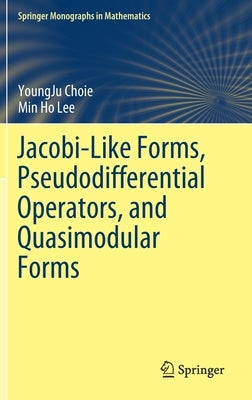 Jacobi-Like Forms, Pseudodifferential Operators, and Quasimodular Forms by Choie, Youngju