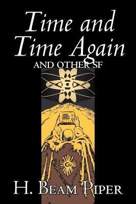 Time and Time Again and Other Science Fiction by H. Beam Piper, Adventure by Piper, H. Beam