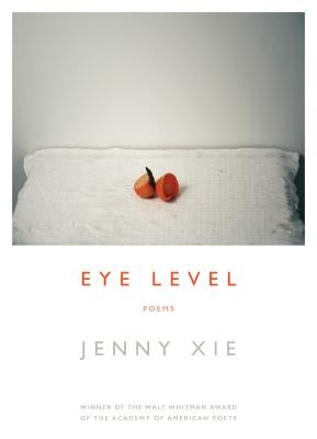 Eye Level: Poems by Xie, Jenny