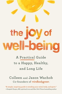 The Joy of Well-Being: A Practical Guide to a Happy, Healthy, and Long Life by Wachob, Colleen