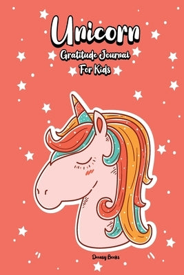 Unicorn Gratitude Journal for Kids by Books, Deeasy