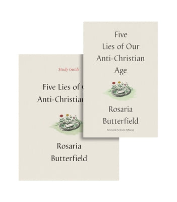 Five Lies of Our Anti-Christian Age (Book and Study Guide) by Butterfield, Rosaria