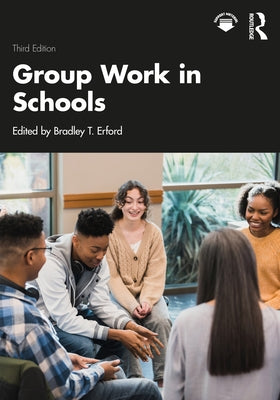 Group Work in Schools by Erford, Bradley T.