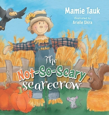 The Not-So-Scary Scarecrow by Tauk, Mamie