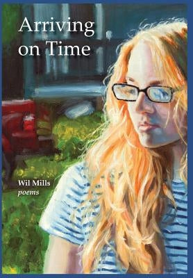 Arriving on Time by Mills, Wil