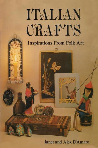 Italian Crafts: Inspirations From Folk Art by D'Amato, Janet