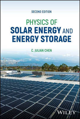 Physics of Solar Energy and Energy Storage by Chen, C. Julian