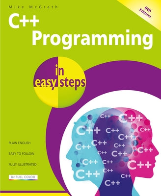 C++ Programming in Easy Steps, 6th Edition by McGrath, Mike