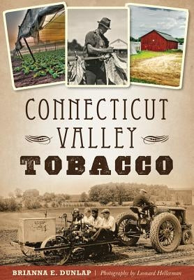 Connecticut Valley Tobacco by Dunlap, Brianna E.