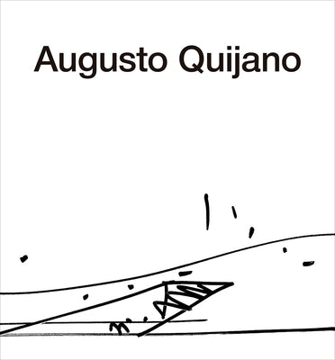 The Architecture of Augusto Quijano by Quijano, Augusto