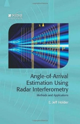 Angle-Of-Arrival Estimation Using Radar Interferometry: Methods and Applications by Holder, Jeff