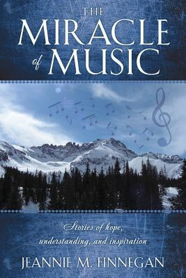 The Miracle of Music by Finnegan, Jeannie M.