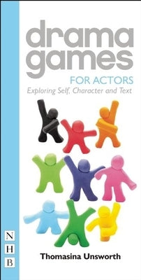 Drama Games for Actors by Unsworth, Thomasina