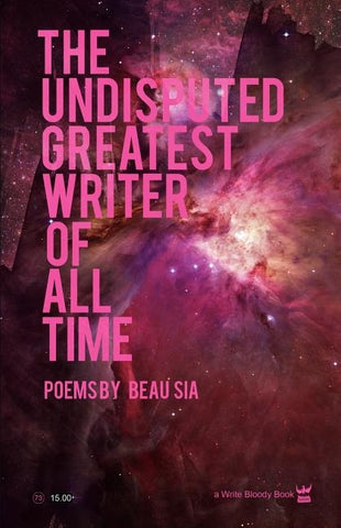 The Undisputed Greatest Writer Of ALL Time by Sia, Beau