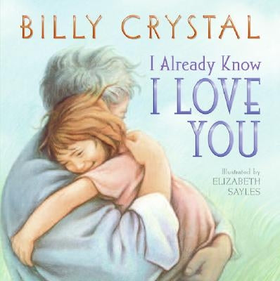 I Already Know I Love You Board Book by Crystal, Billy