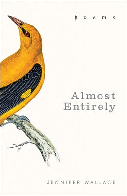 Almost Entirely: Poems by Wallace, Jennifer