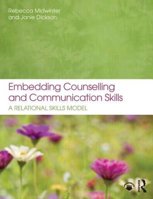 Embedding Counselling and Communication Skills: A Relational Skills Model by Midwinter, Rebecca