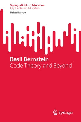 Basil Bernstein: Code Theory and Beyond by Barrett, Brian