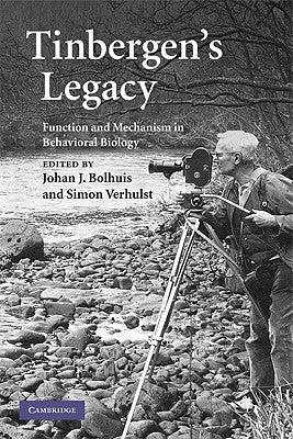 Tinbergen's Legacy: Function and Mechanism in Behavioral Biology by Bolhuis, Johan