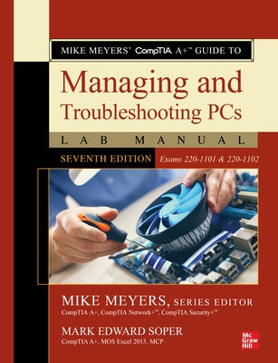 Mike Meyers' Comptia A+ Guide to Managing and Troubleshooting PCs Lab Manual, Seventh Edition (Exams 220-1101 & 220-1102) by Meyers, Mike