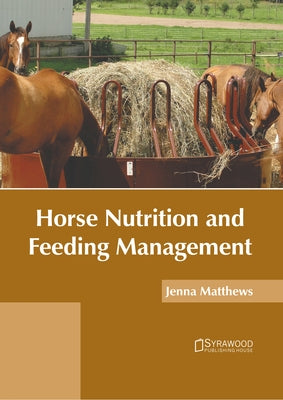 Horse Nutrition and Feeding Management by Matthews, Jenna