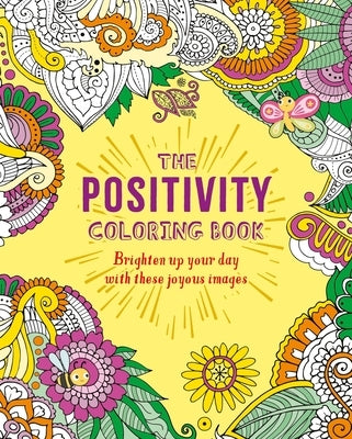 The Positivity Coloring Book: Brighten Up Your Day with These Joyous Images by Willow, Tansy