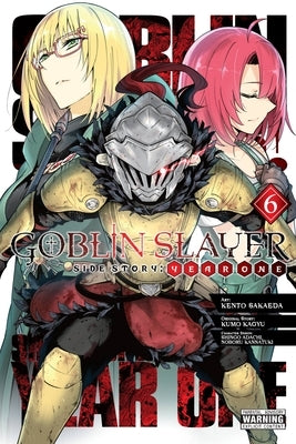 Goblin Slayer Side Story: Year One, Vol. 6 (Manga) by Kagyu, Kumo