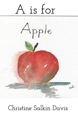 A is for Apple by Davis, Christine Salkin