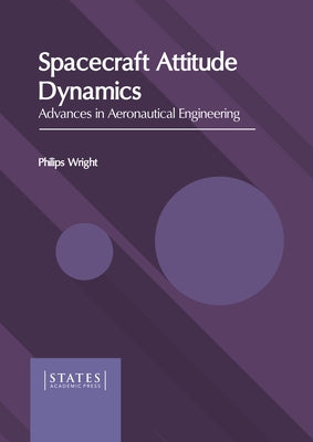 Spacecraft Attitude Dynamics: Advances in Aeronautical Engineering by Wright, Philips