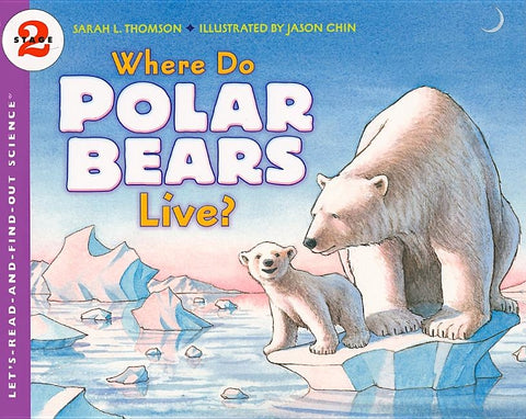 Where Do Polar Bears Live? by Thomson, Sarah L.