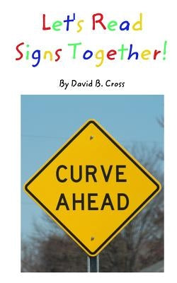 Let's Read Signs Together! by Cross, David B.