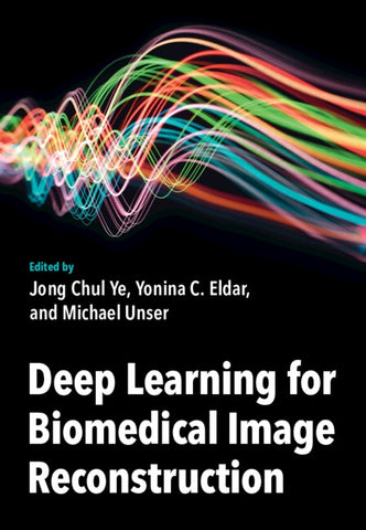 Deep Learning for Biomedical Image Reconstruction by Ye, Jong Chul