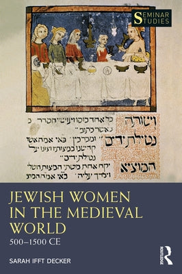 Jewish Women in the Medieval World: 500-1500 CE by Ifft Decker, Sarah