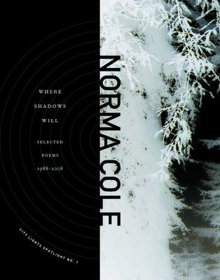 Where Shadows Will: Selected Poems 1988-2008 by Cole, Norma