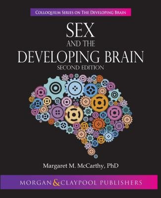 Sex and the Developing Brain: Second Edition by McCarthy, Margaret M.