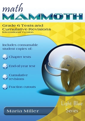 Math Mammoth Grade 6 Tests and Cumulative Revisions, International Version by Miller