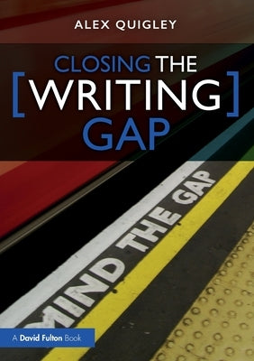 Closing the Writing Gap by Quigley, Alex