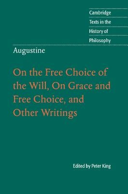 Augustine: On the Free Choice of the Will, on Grace and Free Choice, and Other Writings by Augustine