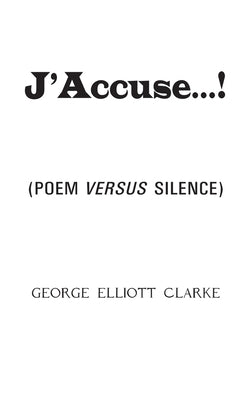 J'Accuse...!: (Poem Versus Silence) by Clarke, George Elliott