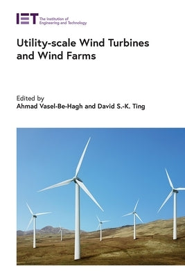 Utility-Scale Wind Turbines and Wind Farms by Vasel-Be-Hagh, Ahmad