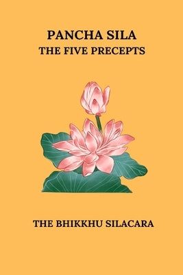 Pancha Sila The Five Percepts by Silacara, The Bhikkhu