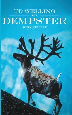 Travelling the Dempster by Neville, John