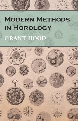 Modern Methods in Horology by Hood, Grant