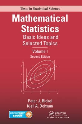 Mathematical Statistics: Basic Ideas and Selected Topics, Volume I, Second Edition by Bickel, Peter J.