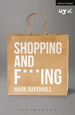 Shopping and F***ing by Ravenhill, Mark